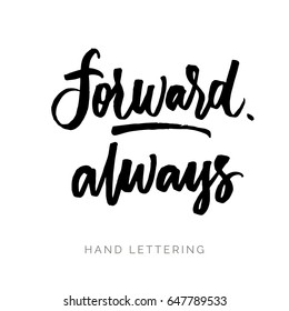 Forward. Always. Brush pen lettering. Can be used for print (bags, t-shirts, home decor, posters, cards) and for web (banners, blogs, advertisement).