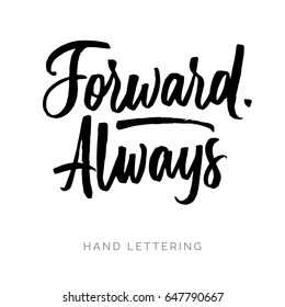 Forward. Always. Brush pen lettering. Can be used for print (bags, t-shirts, home decor, posters, cards) and for web (banners, blogs, advertisement).