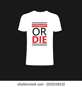 Forward or die t-shirt. text color red and black