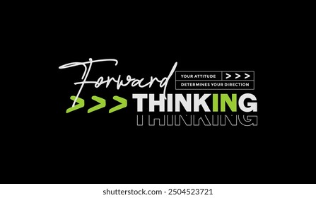 Forward, thinking, abstract typography motivational quotes modern design slogan. Vector illustration graphics print t shirt, apparel, background, poster, banner, postcard and or social media