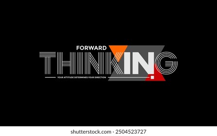 Forward, thinking, abstract typography motivational quotes modern design slogan. Vector illustration graphics print t shirt, apparel, background, poster, banner, postcard and or social media