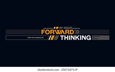 Forward, thinking, abstract typography motivational quotes modern design slogan. Vector illustration graphics print t shirt, apparel, background, poster, banner, postcard and or social media