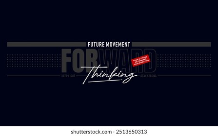 Forward, thinking, abstract typography motivational quotes modern design slogan. Vector illustration graphics print t shirt, apparel, background, poster, banner, postcard and or social media