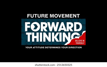 Forward, thinking, abstract typography motivational quotes modern design slogan. Vector illustration graphics print t shirt, apparel, background, poster, banner, postcard and or social media