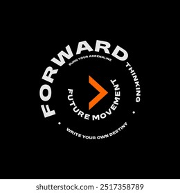 Forward, thinking, abstract typography motivational quotes modern design slogan. Vector illustration graphics print t shirt, apparel, background, poster, banner, postcard and or social media