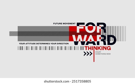 Forward, thinking, abstract typography motivational quotes modern design slogan. Vector illustration graphics print t shirt, apparel, background, poster, banner, postcard and or social media