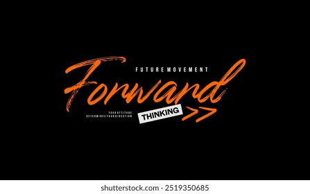 Forward, thinking, abstract typography motivational quotes modern design slogan. Vector illustration graphics print t shirt, apparel, background, poster, banner, postcard and or social media