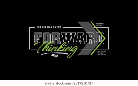 Forward, thinking, abstract typography motivational quotes modern design slogan. Vector illustration graphics print t shirt, apparel, background, poster, banner, postcard and or social media