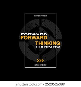 Forward, thinking, abstract typography motivational quotes modern design slogan. Vector illustration graphics print t shirt, apparel, background, poster, banner, postcard and or social media