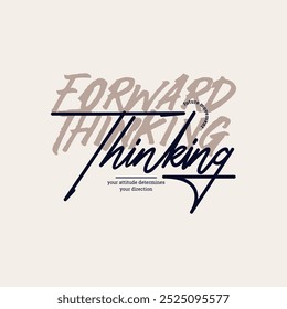 Forward, thinking, abstract typography motivational quotes modern design slogan. Vector illustration graphics print t shirt, apparel, background, poster, banner, postcard and or social media