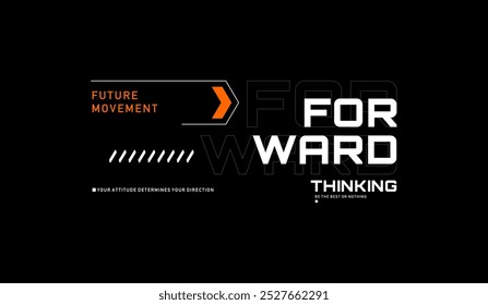 Forward, thinking, abstract typography motivational quotes modern design slogan. Vector illustration graphics print t shirt, apparel, background, poster, banner, postcard and or social media