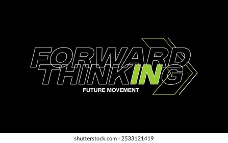 Forward, thinking, abstract typography motivational quotes modern design slogan. Vector illustration graphics print t shirt, apparel, background, poster, banner, postcard and or social media