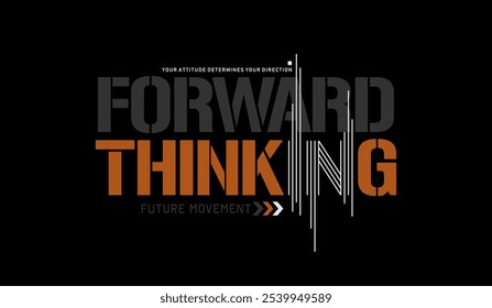 Forward, thinking, abstract typography motivational quotes modern design slogan. Vector illustration graphics print t shirt, apparel, background, poster, banner, postcard and or social media