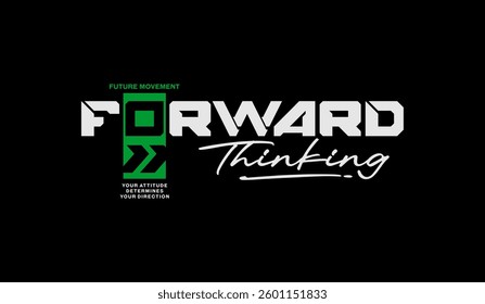 Forward, thinking, abstract typography motivational quotes modern design slogan. Vector illustration graphics print t shirt, apparel, background, poster, banner, postcard and or social media