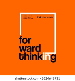 Forward, thinking, abstract typography motivational quotes modern design slogan. Vector illustration graphics print t shirt, apparel, background, poster, banner, postcard and or social media