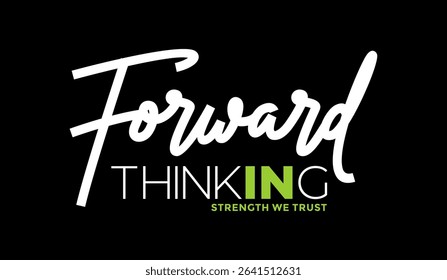 Forward, thinking, abstract typography motivational quotes modern design slogan. Vector illustration graphics print t shirt, apparel, background, poster, banner, postcard and or social media