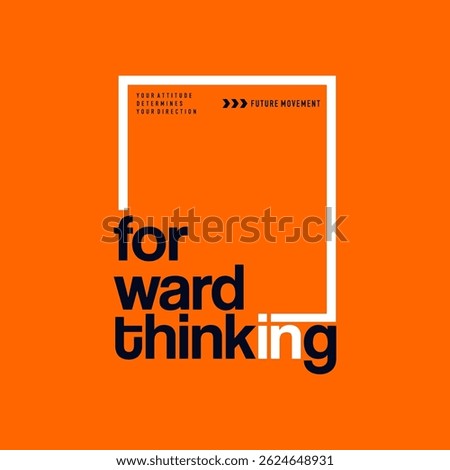 Forward, thinking, abstract typography motivational quotes modern design slogan. Vector illustration graphics print t shirt, apparel, background, poster, banner, postcard and or social media