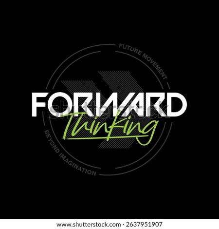Forward, thinking, abstract typography motivational quotes modern design slogan. Vector illustration graphics print t shirt, apparel, background, poster, banner, postcard and or social media
