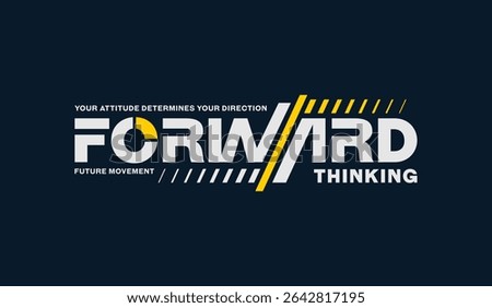 Forward, thinking, abstract typography motivational quotes modern design slogan. Vector illustration graphics print t shirt, apparel, background, poster, banner, postcard and or social media