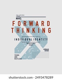 Forward thinking, individual identity, abstract typography modern design slogan. Vector illustration graphics for print t shirt, apparel, background, poster, banner, postcard and or social media 