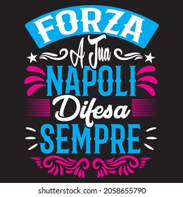 Forza a tua napoli difesa sempre t-shirt design, vector file.