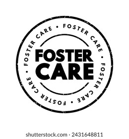 Foster Care - a system in which children who are unable to live with their biological parents due to various reasons are placed into the temporary care, text concept stamp