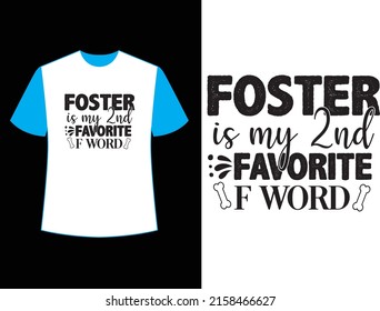 Foster Is My 2nd Favorite F Word  t shirt design