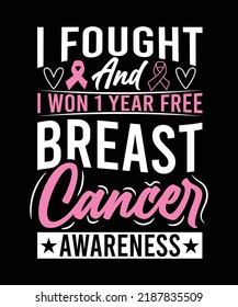 I FOUGHT AND I WON 1 YEAR FREE BREAST CANCER AWARENESS T-SHIRT DESIGN