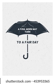 A foul morn may turn to a fair day. Inspiring Motivation Quote Design. Vector Typography Poster Design Concept. Umbrella. Hand drawn vintage label.