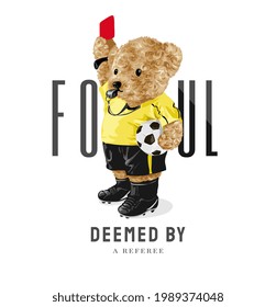 foul slogan with bear doll in soccer referee uniform vector illustration