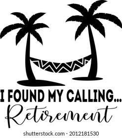 I found my calling Retirement lettering. Palm tree illustration vector