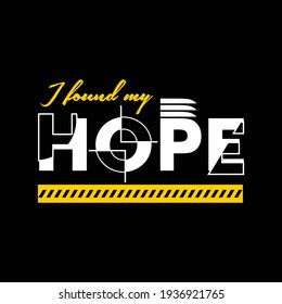 I Found My Hope Slogan, typograhy graphic design - vector illustration