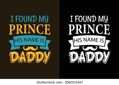 I found my prince his name is daddy t shirt