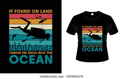 If Found on Land please throw me back the ocean T Shirt