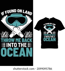 If Found On Land Throw Me Back Into The Ocean Scuba Diving T-Shirt Design