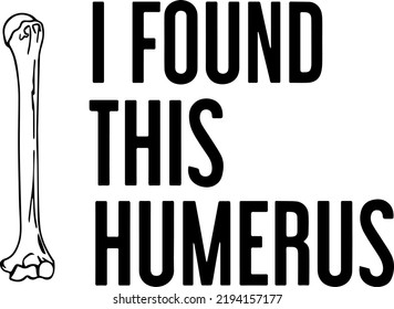 I Found This Humerus, Dad Joke TShirt, Funny Shirt Men, Gift for Husband, Father Gift, Husband Gift, Dad Gifts, Cut files for cricut, Typography, vector