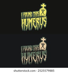 I Found This Humerus T-shirt - Funny Happy Halloween Vintage Lettering Quotes T Shirt Design.