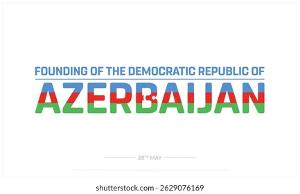 Founding of the Democratic Republic of Azerbaijan on white background, Typographic Design of Independence of Azerbaijan, Vector Design of Azerbaijan Day, Azerbaijan Independence day Design