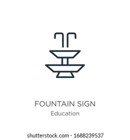 Fountain sign icon. Thin linear fountain sign outline icon isolated on white background from education collection. Line vector sign, symbol for web and mobile