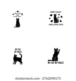 Four black cat silhouette with text phrases keep calm and love cats and my cat my rules