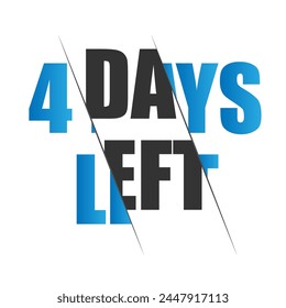 Four Day to Go. Countdown to deadline concept. 4 day left. last