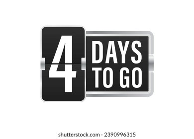 Four day to go. Countdown left days. Count time sale. Number of days remaining for sales and promotion. Sale promotion timer sign business concept. Vector illustration