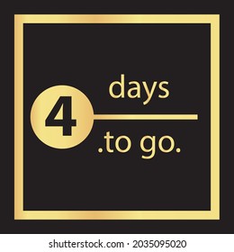 Four days to go. No days left to go badge. luxury gold vector typography design of 4