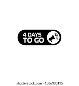 four days to go sign. 4 days to go label.