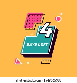 Four Days Left numbers 80s. Shopping day countdown. Modern flat style on yellow background. Geometric Memphis Badge Sticker for banner, flyer, offer, promotion, ad, blog, marketing, price tag. Eps 8