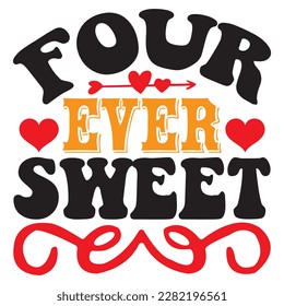 Four Ever Sweet t-shirt design vector file