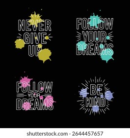 Four inspirational typography designs featuring motivational phrases on colorful paint splatters against a black background