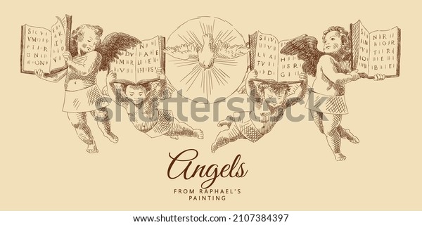 Four little angels with wings hold open books in their\
hands. The dove of peace in the center. From a painting by Raphael\
Santi. Italian Renaissance. Vintage brown and beige card,\
hand-drawn, vector. 