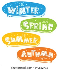 Four lovely horizontal seasonal doodle banners with cute hand drawn text in vector for stickers, bookmarks, childish accessories. Speech bubbles. Winter, Spring, Summer, Autumn. Calendar greetings
