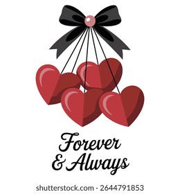 Four red hearts dangle from a black bow with a pink center against a white background The words Forever and Always are written below